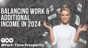 part-time-prosperity-balancing-work-and-additional-income-in-2024