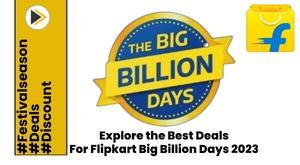 explore-the-best-deals-by-flipkart-big-billion-days-sale-2023