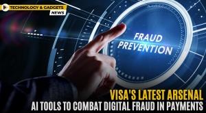 visa-s-latest-arsenal-ai-tools-to-combat-digital-fraud-in-payments