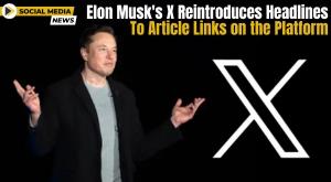 elon-musk-s-x-reintroduces-headlines-to-article-links-on-the-platform-