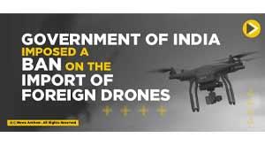 government-of-india-imposed-a-ban-on-the-import-of-foreign-drones