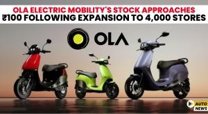 ola-electric-mobility-s-stock-approaches-rs-100-following-expansion-to-4-000-stores