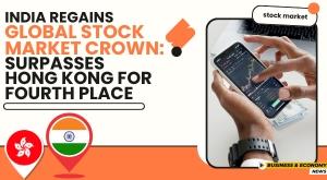 india-regains-global-stock-market-crown-surpasses-hong-kong-for-fourth-place