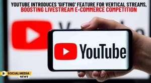 youtube-introduces-gifting-feature-for-vertical-streams-boosting-livestream-e-commerce-competition