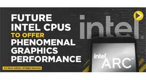 future-intel-cpus-to-offer-phenomenal-graphics-performance