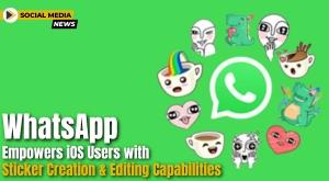 whatsapp-empowers-ios-users-with-sticker-creation-and-editing-capabilities