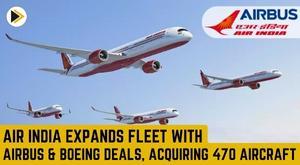 air-india-expands-fleet-with-airbus-and-boeing-deals-acquiring-470-aircraft