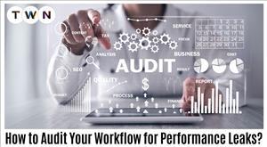 How to Audit Your Workflow for Performance Leaks