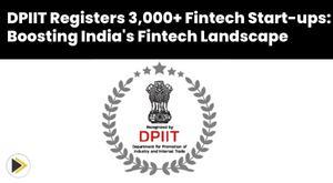 dpiit-registers-3-000-fintech-start-ups-boosting-india-s-fintech-landscape