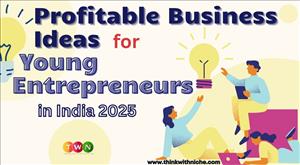 Profitable Business Ideas for Young Entrepreneurs in India 2025