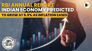 rbi-annual-report-indian-economy-predicted-to-grow-at-6-5-as-inflation-eases