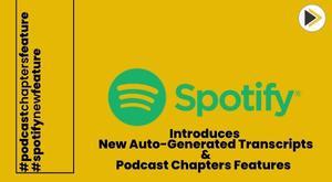 spotify-introduces-new-auto-generated-transcripts-and-podcast-chapters-features-for-podcasts