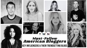 must-follow-american-bloggers-key-influencers-and-their-trendsetting-blogs