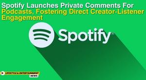 spotify-launches-private-comments-for-podcasts-fostering-direct-creator-listener-engagement