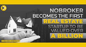 nobroker-becomes-the-first-real-estate-startup-to-be-valued-over-a-billion