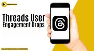 threads-user-engagement-plummets-time-spent-on-app-drops-by-50-percent