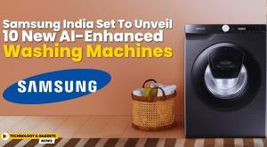 samsung-india-set-to-unveil-10-new-ai-enhanced-washing-machines