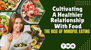 cultivating-a-healthier-relationship-with-food--the-rise-of-mindful-eating