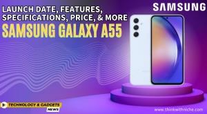 samsung-galaxy-a55-launch-date-features-specifications-price-and-more