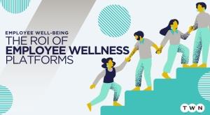 employee-well-being-the-roi-of-employee-wellness-platforms