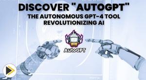 discover-autogpt-the-autonomous-gpt-4-tool-revolutionizing-ai