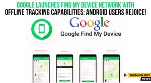 google-launches-find-my-device-network-with-offline-tracking-capabilities-android-users-rejoice