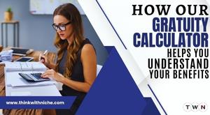 how-our-gratuity-calculator-helps-you-understand-your-benefits