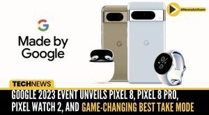 google-2023-event-unveils-pixel-8-pixel-8-pro-pixel-watch-2-and-game-changing-best-take-mode