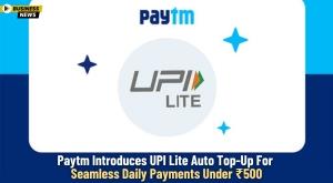 paytm-introduces-upi-lite-auto-top-up-for-seamless-daily-payments-under-rs-500
