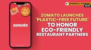 zomato-launches-plastic-free-future-to-honor-eco-friendly-restaurant-partners
