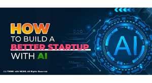 how-to-build-a-better-startup-with-ai