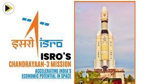 isro-chandrayaan-3-mission-accelerating-india-economic-potential-in-space