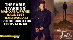 the-fable-starring-manoj-bajpayee-bags-best-film-award-at-prestigious-leeds-festival-in-uk