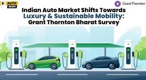 indian-auto-market-shifts-towards-luxury-and-sustainable-mobility-grant-thornton-bharat-survey