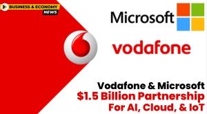 vodafone-and-microsoft-1-5-billion-partnership-for-ai-cloud-and-iot