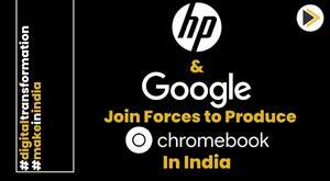 hp-and-google-join-forces-to-produce-chromebooks-in-india-boosting-make-in-india-initiative