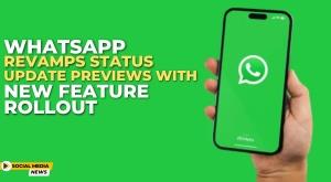 whatsapp-revamps-status-update-previews-with-new-feature-rollout