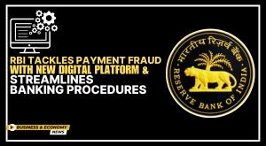 rbi-tackles-payment-fraud-with-new-digital-platform-and-streamlines-banking-procedures