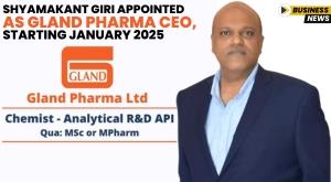 shyamakant-giri-appointed-as-gland-pharma-ceo-starting-january-2025