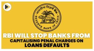 rbi-will-stop-banks-from-capitalising-penal-charges-on-loans-defaults