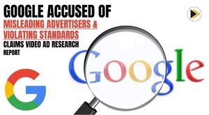 google-accused-of-misleading-advertisers-and-violating-standards-claims-video-ad-research-report