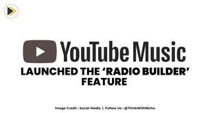 youtube-music-launched-the-radio-builder-feature