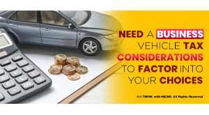 need-a-business-vehicle-tax-considerations-to-factor-into-your-choices