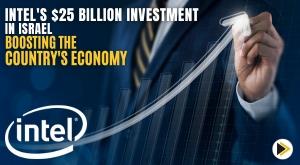 intel-25-billion-investment-in-israel-boosting-the-country-economy