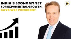 india-economy-set-for-exponential-growth-says-wef-president