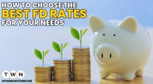 how-to-choose-the-best-fd-rates-for-your-needs