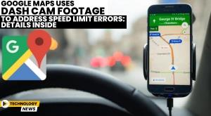 google-maps-uses-dash-cam-footage-to-address-speed-limit-errors-details-inside
