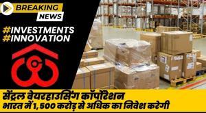 central-warehousing-corporation-to-invest-over-1500-crore-across-india