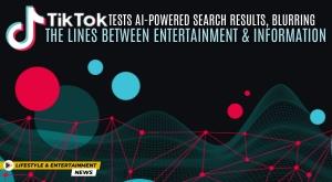 tiktok-tests-ai-powered-search-results-blurring-the-lines-between-entertainment-and-information