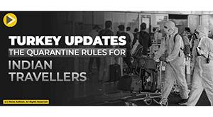turkey-updates-the-quarantine-rules-for-indian-travellers